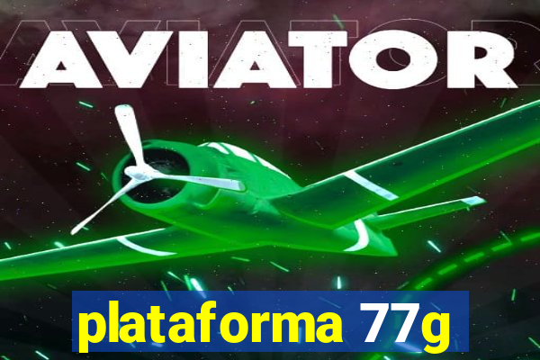 plataforma 77g
